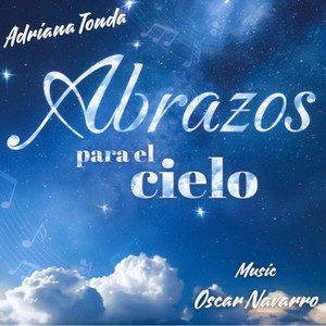 Abrazos para el Cielo (Para Voz y Orquesta Sinfónica)