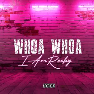 Whoa Whoa (Explicit)