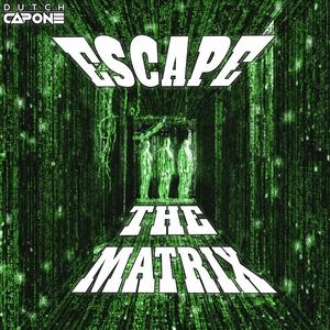 Escape The Matrix (Explicit)