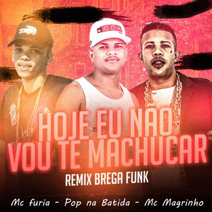 Hoje Eu Não Vou Te Machucar (Remix Brega Funk|Explicit)