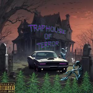 TRAPHOUSE OF TERROR (Explicit)