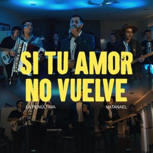 Si Tu Amor No Vuelve (feat. Natanael Segovia)