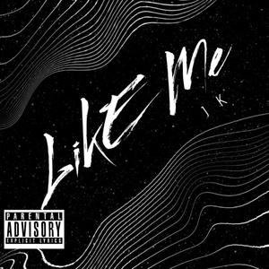 LIKE ME (Explicit)