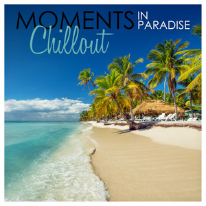 Moments in Paradise: Chillout