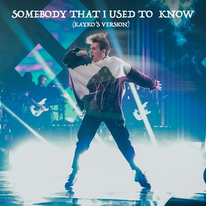 SOMEBODY THAT I USED TO KNOW