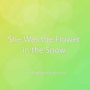 She Was the Flower in the Snow