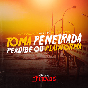 Toma Penetrada - Peruíbe ou Plataforma (Explicit)