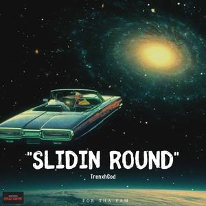 Slidin Round (feat. Trenxhgod Q, BG Hunna & Trenxhgod P) [Explicit]