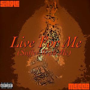 Live For Me (Suffer With Me) (Explicit)