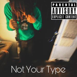 Not Your Type (Explicit)