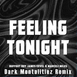 Feeling Tonight (Dark X Mentalitiez X Remix)