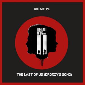 The Last of Us (Droxzy's Song)