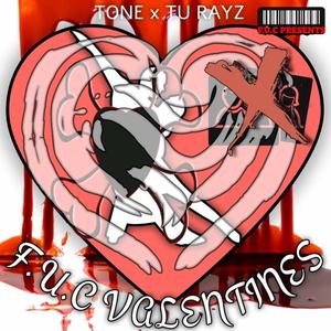 F.U.C. A VALENTINES (feat. TONE MCVEIGH & F.U.C. TU RAYZ) [Explicit]