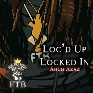 Loc'd Up Locked In (feat. Ahch Azaz)