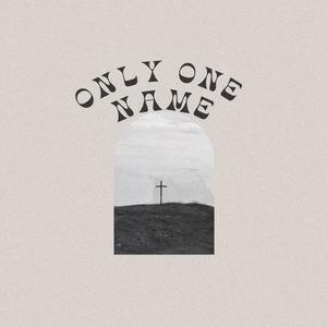 Only One Name (feat. Noah Newby & Molly Dooling)