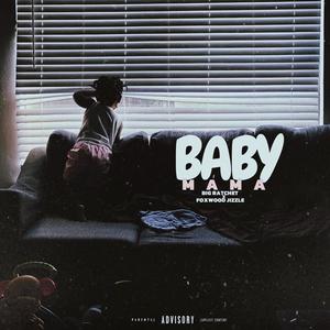 BABY MAMA (feat. Foxwood Jizzle) [Explicit]