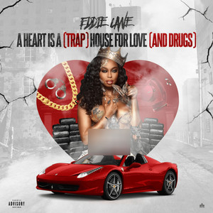 A Heart Is a Trap House for Love and Drugs (Explicit)