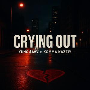 Yung $avv X Komma Kazziy - CRYING OUT (feat. KOMMA KAZZIY)