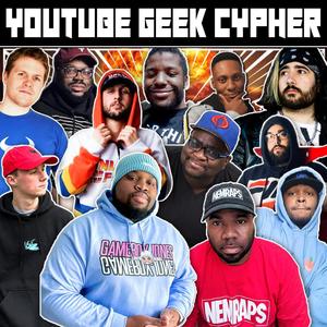 Youtube Geek Cypher(feat. Mir Blackwell, Breeton Boi, Ham Sandwich, NerdOut, Mega Ran, Shwabadi, Shofu, Connor Quest!, Dan Bull, Hi-Rez & PE$O PETE) (Explicit)