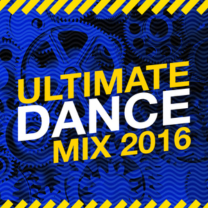 Ultimate Dance Mix: 2016