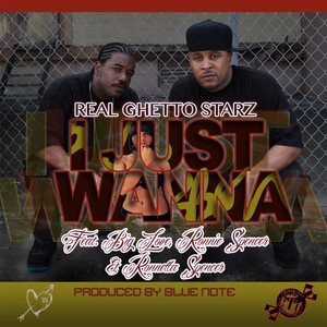 I Just Wanna(feat. Ronnie Spencer, Ronnett'a Spencer & Big Love)