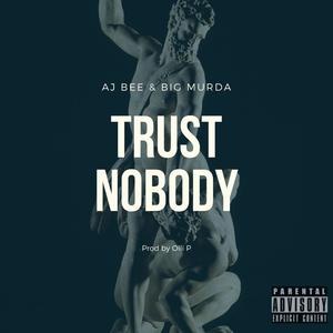 Trust Nobody (feat. Big Murda) [Explicit]