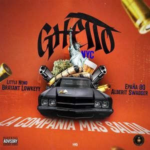 GHETTO NYC (feat. Little Neno, Bryant Lowkeyy & Epaña80) (Explicit)