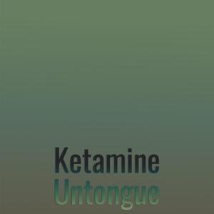 Ketamine Untongue