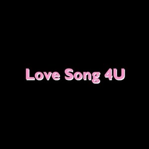 Love Song 4 you