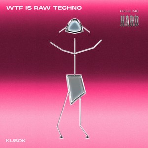 Wtf Is Raw Techno (Explicit)