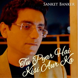 Tu Pyar Hai Kisi Aur Ka