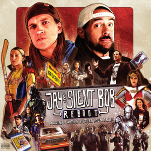 Jay & Silent Bob Reboot (Original Motion Picture Soundtrack) [Explicit] (白烂贱客2 电影原声带)