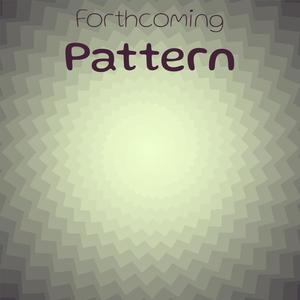 Forthcoming Pattern