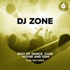 DJ Zone Vol. 6 (Best of Dance, Club, House and Edm)