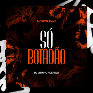 Só Botadão (Explicit)