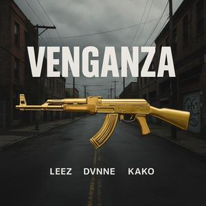 VENGANZA (feat. DVNNE, LEEZ & KAKO) (Explicit)