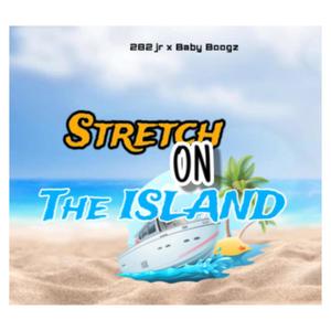 Stretch On The Island (feat. 282 Jr) [Explicit]