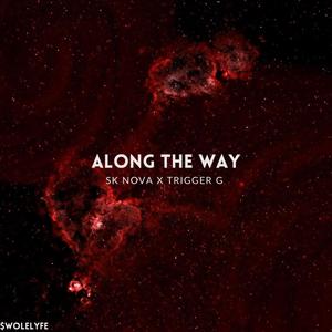 Along The Way (feat. Trigger G) [Explicit]