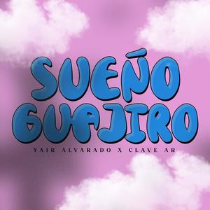 Sueño Guajiro (feat. Clave AR)