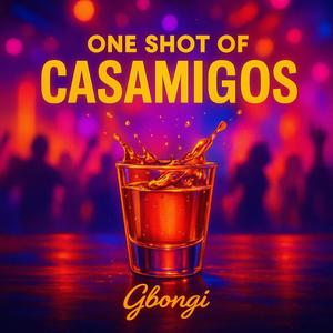 One Shot Of Casamigos (Explicit)