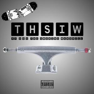 THSIW (feat. D.O.S. The Smoking Mandrill, Joe Cutter & Cal Paradox) [Explicit]