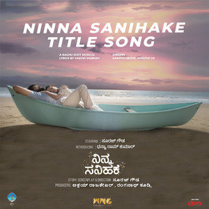 Ninna Sanihake (Title Song) [From 