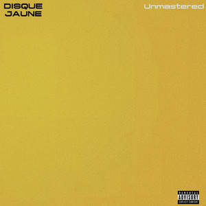 Disque Jaune Unmastered (Explicit)