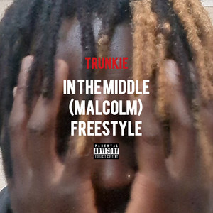 In the Middle (Malcolm) [Freestyle] (Explicit)