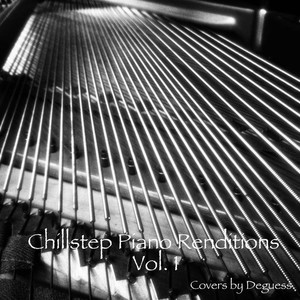 Chillstep Piano Renditions Vol. 1