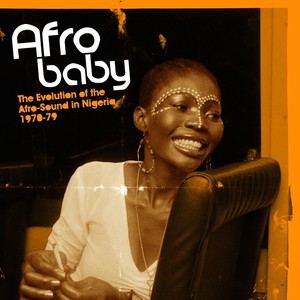 Afro Baby (The Evolution of the Afro-Sound in Nigeria 1970-79)