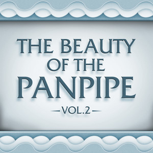 The Beauty of the Panpipe Vol. 2