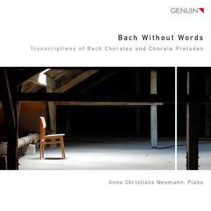 Bach, J.S.: Transcriptions of Chorales and Chorale Preludes (Bach Without Words) [A.C. Neumann, Kleinmichel]