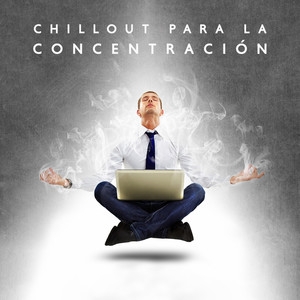 Chillout para la Concentración