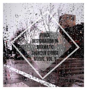 Peace Restoration in Dramatic Thunder Storm Music, Vol. 5